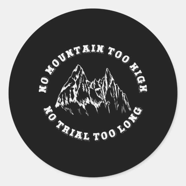 No mountain too high, no trail too long classic round sticker (Front)