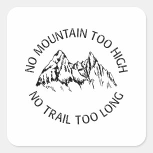 No mountain too high, no trail too long square sticker