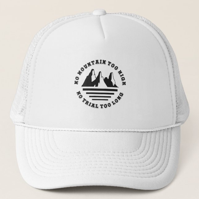 No mountain too high, no trail too long trucker hat (Front)