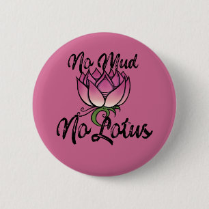 No Mud No lotus Blossom 2 Inch Round Button