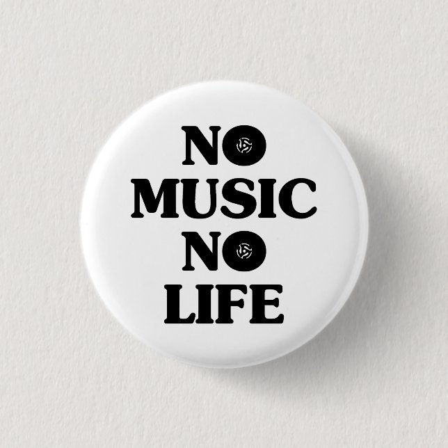 NO MUSIC NO LIFE 1 INCH ROUND BUTTON (Front)
