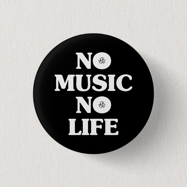 NO MUSIC NO LIFE 1 INCH ROUND BUTTON (Front)