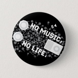 NO MUSIC, NO LIFE. 2 INCH ROUND BUTTON