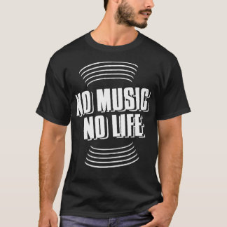 no music no life T-Shirt