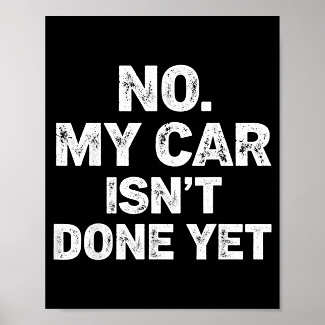 No My Car Is Not Ready Funny Mechanic  Poster (Front)