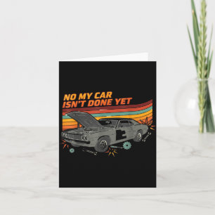 No My Car Isn't Done Yet Funny Car Lover Card
