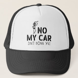 No My Car Isn't Done Yet Funny Skeleton Car Garage Trucker Hat