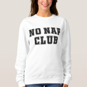 No Nap Club Sweatshirt