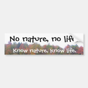 No nature, no life., Know nature, know life Bumper Sticker