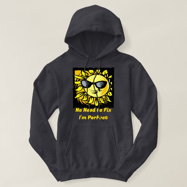 No Need To Fix I'm Perfect Hoodie (Design Front)