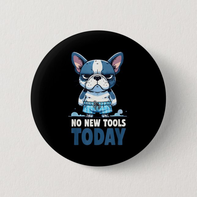 No New Tools Today Funny  2 Inch Round Button (Front)