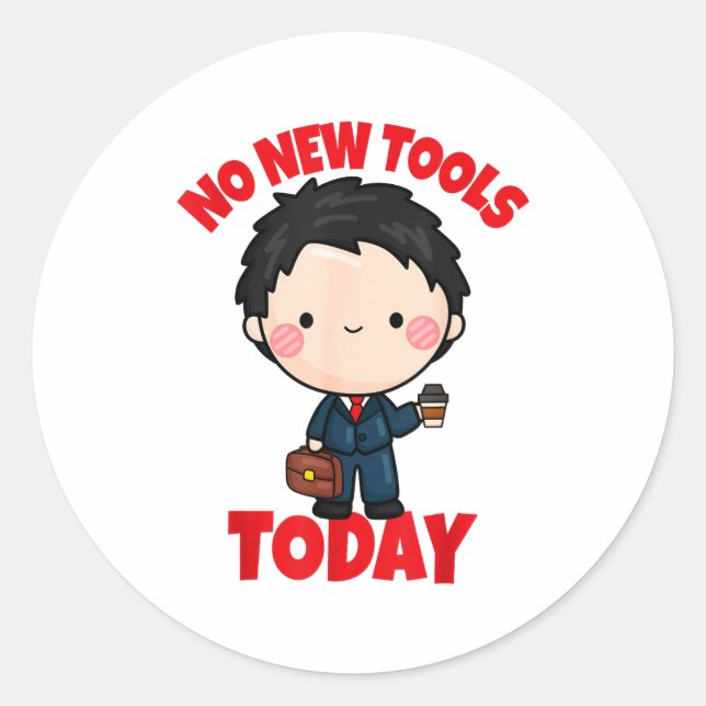 No New Tools Today Funny  Classic Round Sticker (Front)