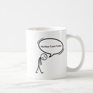 No New Tools Today Funny  Coffee Mug