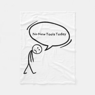 No New Tools Today Funny  Fleece Blanket