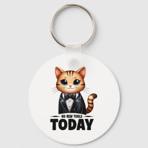 No New Tools Today Funny Keychain