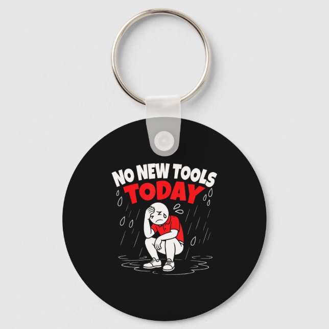 No New Tools Today Funny  Keychain (Front)