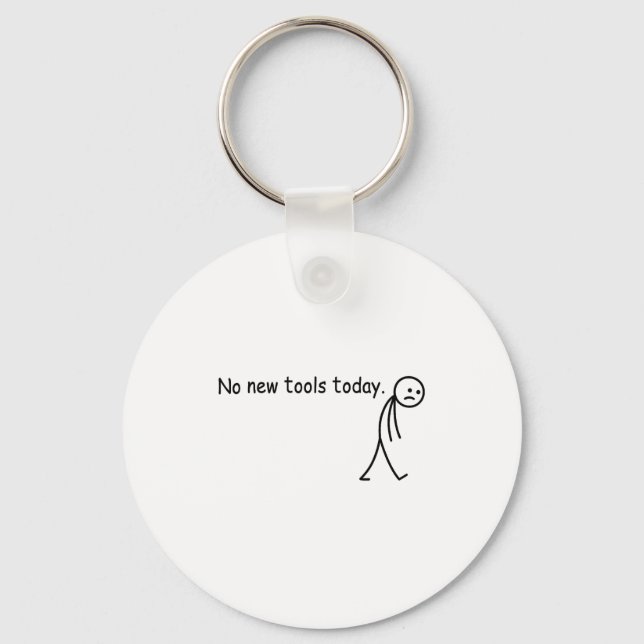 No New Tools Today Funny  Keychain (Front)