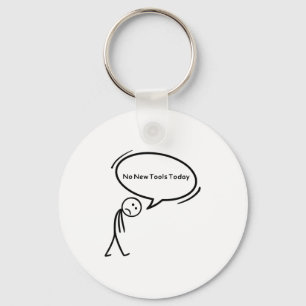 No New Tools Today Funny Keychain