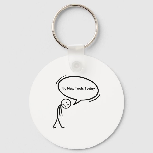 No New Tools Today Funny  Keychain (Front)