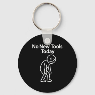 No New Tools Today Funny  Keychain