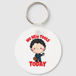No New Tools Today Funny Keychain
