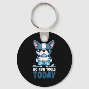 No New Tools Today Funny Keychain