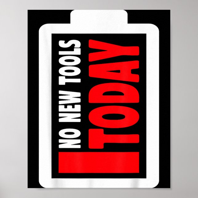 No New Tools Today Funny  Poster (Front)