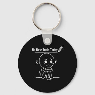 No New Tools Today Funny Saying Design Keychain