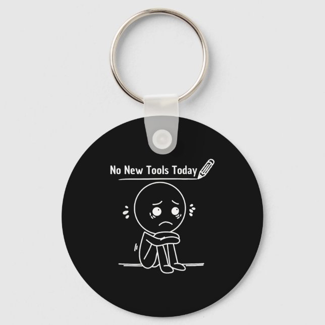 No New Tools Today Funny Saying Design  Keychain (Front)