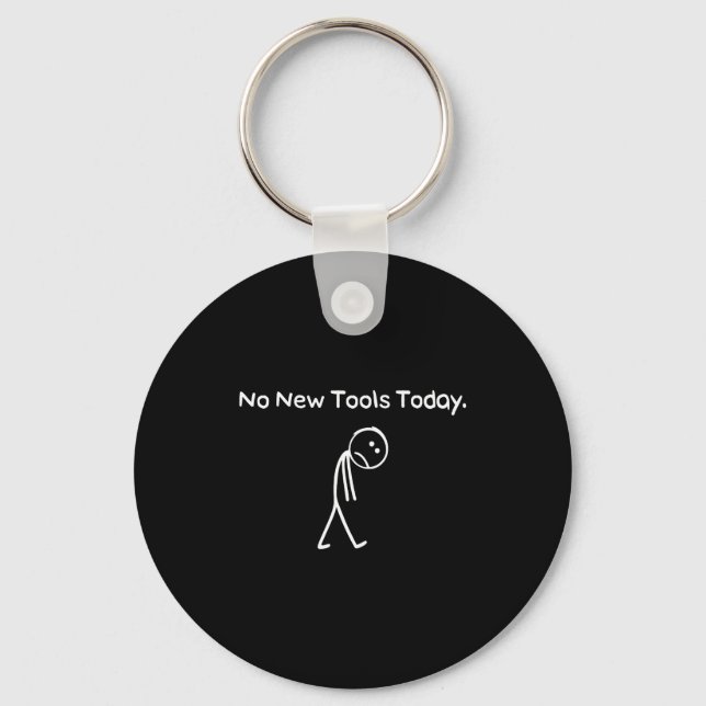 No New Tools Today Funny Saying Joke Humor  Keychain (Front)