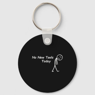 No New Tools Today Funny Saying Men Women Keychain