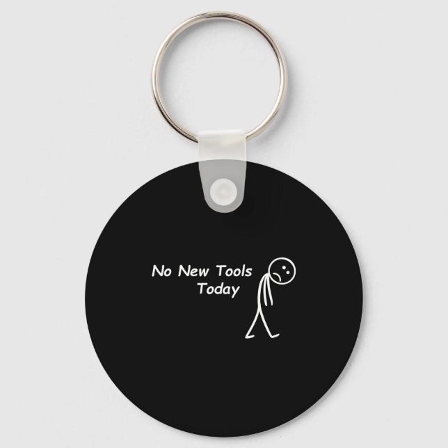 No New Tools Today Funny Saying Men Women  Keychain (Front)