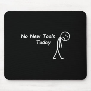 No New Tools Today Funny Saying Men Women  Mouse Pad
