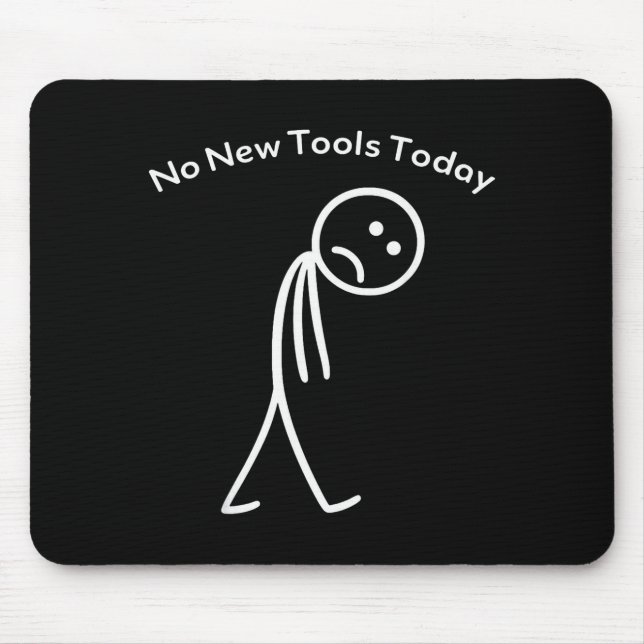 No New Tools Today Funny Work Humor Design  Mouse Pad (Front)