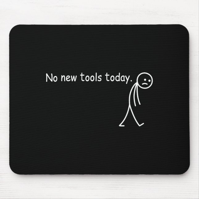 No New Tools Today  Mouse Pad (Front)