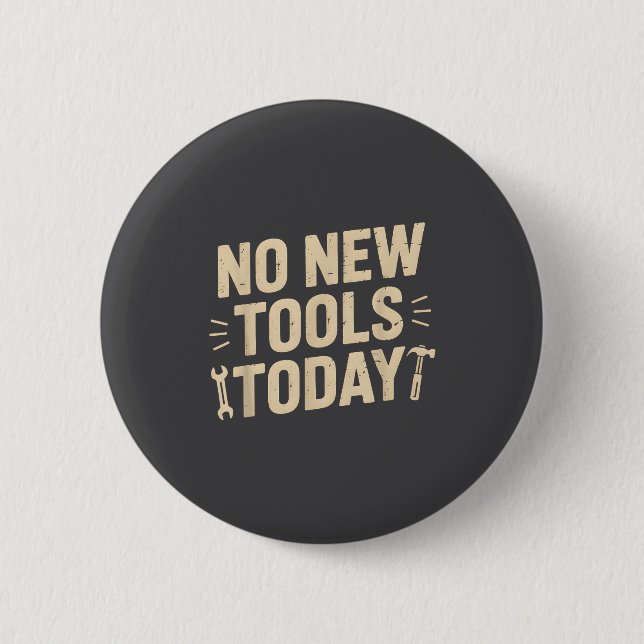 No New Tools Today Retro Meme Tools Lover  2 Inch Round Button (Front)