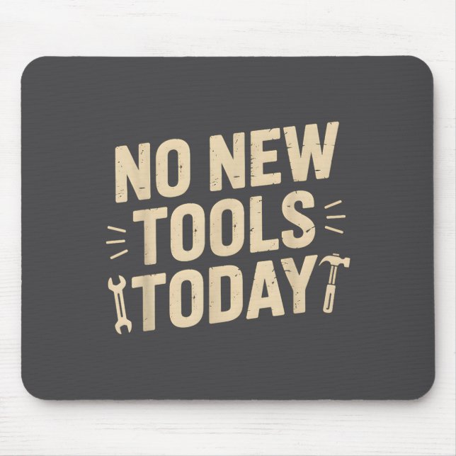 No New Tools Today Retro Meme Tools Lover  Mouse Pad (Front)