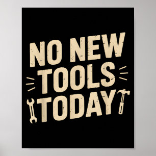 No New Tools Today Retro Meme Tools Lover  Poster