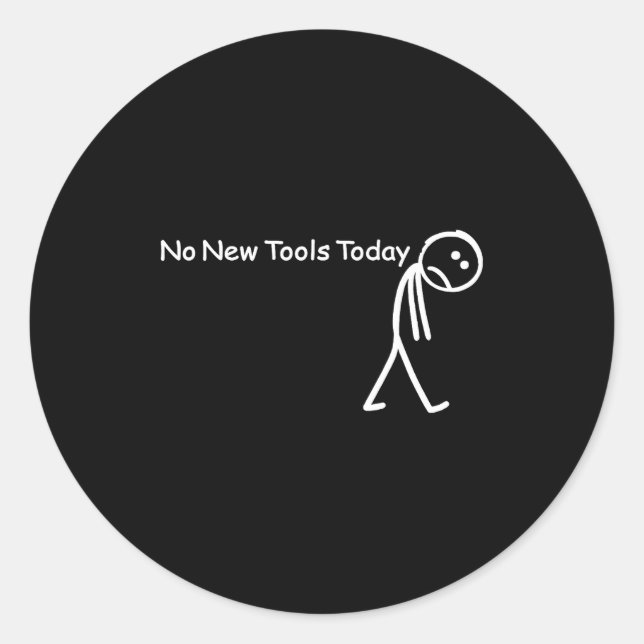 No New Tools Today Sad Stick Figure Woodworker Cow Classic Round Sticker (Front)