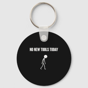 No New Tools Today Sarcastic Humor For Men Women Keychain