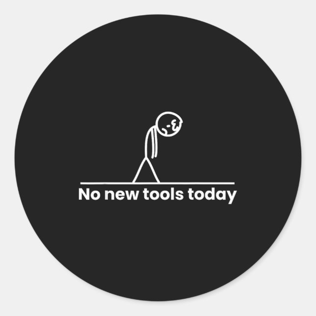 No New Tools Today Stickman Graphic Funny Men Wome Classic Round Sticker (Front)