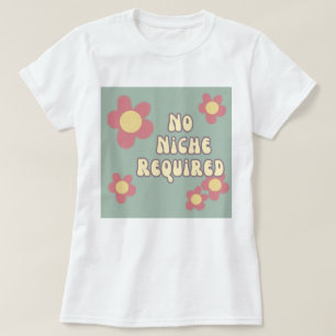 No Niche Required Retro Flower Typography T-Shirt