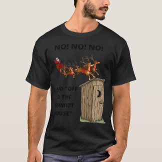 No No No.  I Said Off To The Schmidt House T-Shirt