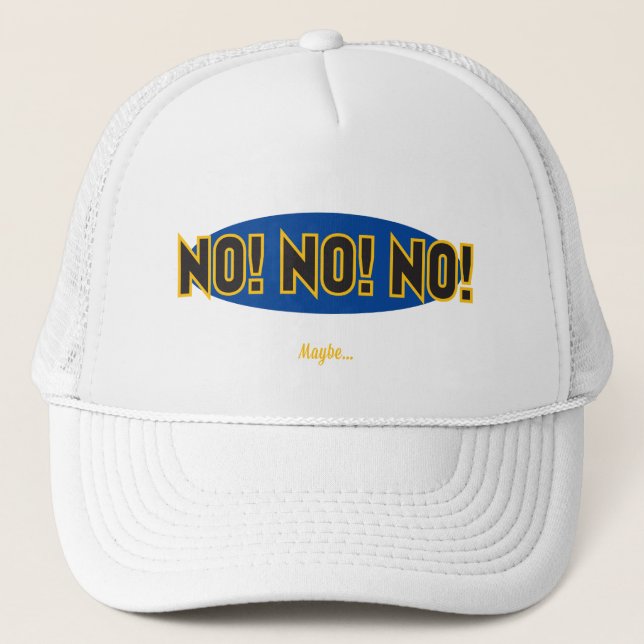 No No No Maybe Blue Oval BG Trucker Hat (Front)