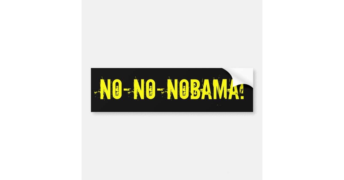 NO-NO-NOBAMA Bumper Sticker (offensive t shirts) | Zazzle