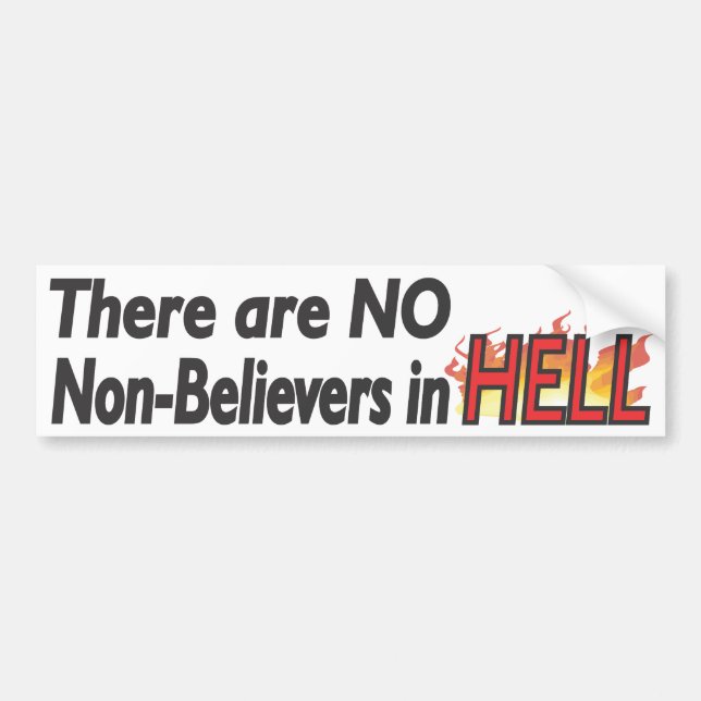No Non-Believers in Hell - Bumpersticker Bumper Sticker (Front)