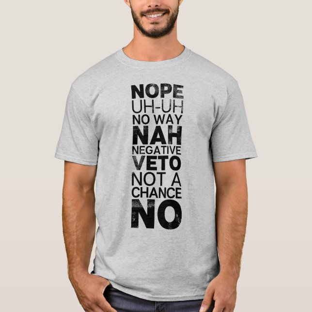 No Nope Negative No Way Black Text Distressed T-Shirt (Front)