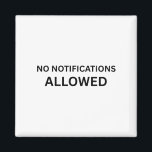 No Notifications Allowed Minimalist Technical  Magnet<br><div class="desc">Anchor your analog protocols. High-quality magnets featuring sharp,  bold typography—ideal for securing tactical notes in a zone where screens are secondary.</div>