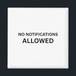 No Notifications Allowed Minimalist Technical  Magnet<br><div class="desc">Anchor your analog protocols. High-quality magnets featuring sharp,  bold typography—ideal for securing tactical notes in a zone where screens are secondary.</div>