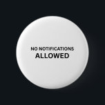 No Notifications Allowed Minimalist Technical Pin<br><div class="desc">Signal your current protocol. A high-contrast,  minimalist pin featuring bold text for your bag,  jacket,  or office lanyard—letting others know the boundary is enforced.</div>